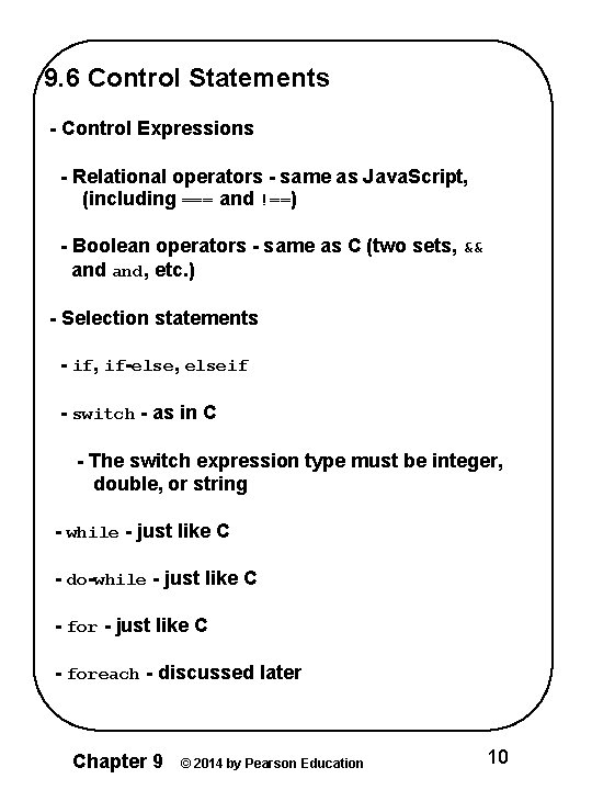 9. 6 Control Statements - Control Expressions - Relational operators - same as Java.