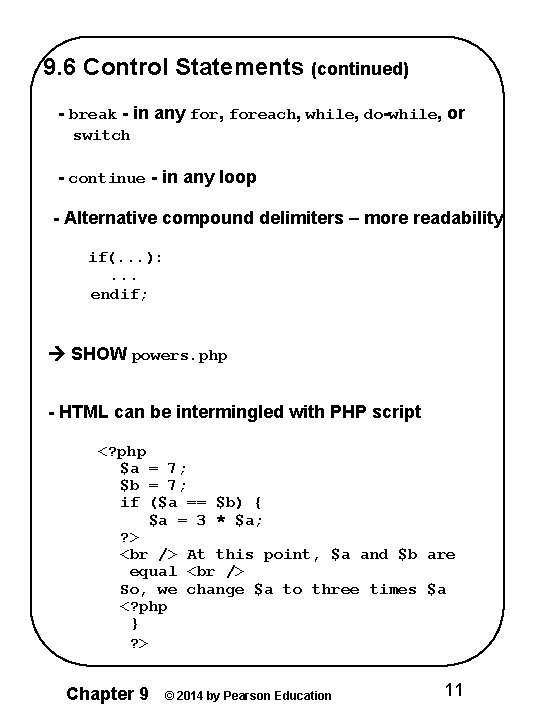 9. 6 Control Statements (continued) - break - in any for, foreach, while, do-while,