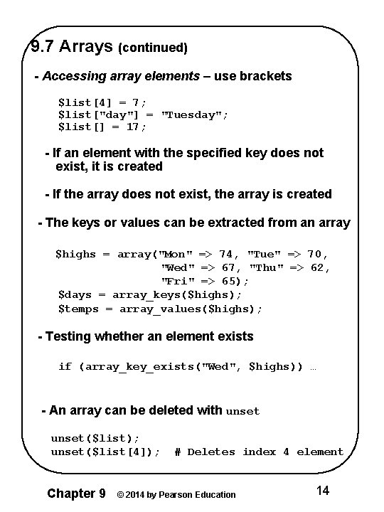 9. 7 Arrays (continued) - Accessing array elements – use brackets $list[4] = 7;