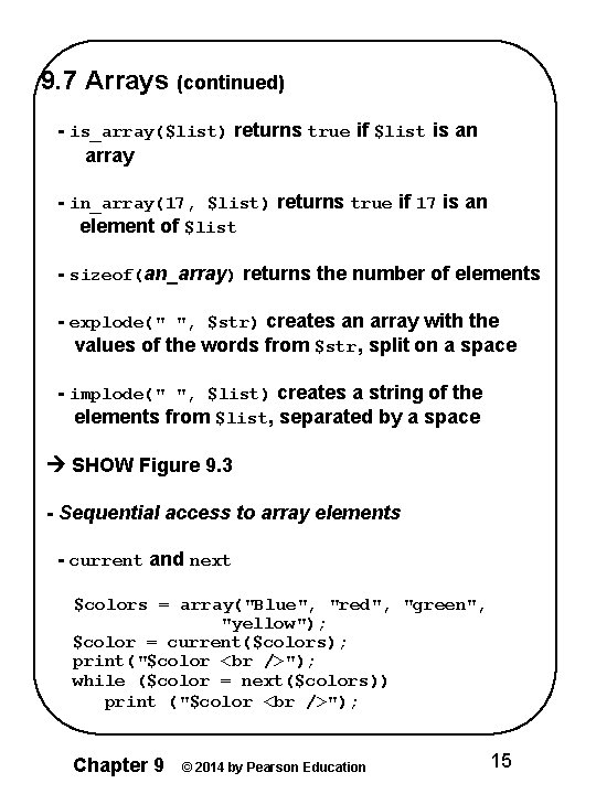 9. 7 Arrays (continued) - is_array($list) returns true if $list is an array -