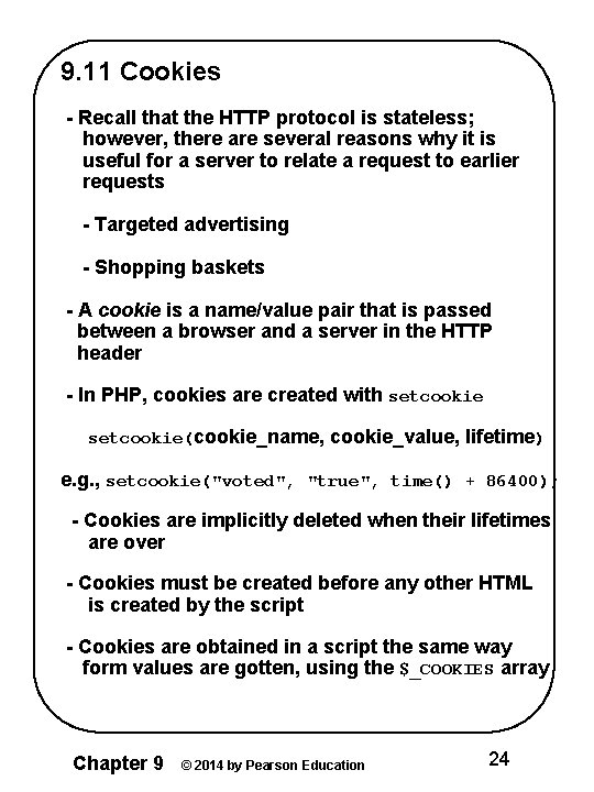 9. 11 Cookies - Recall that the HTTP protocol is stateless; however, there are