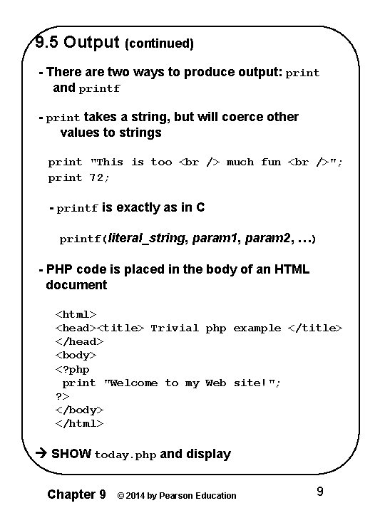 9. 5 Output (continued) - There are two ways to produce output: print and