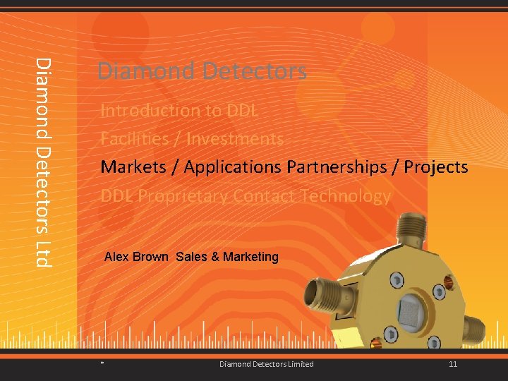 Diamond Detectors Ltd Diamond Detectors Introduction to DDL Facilities / Investments Markets / Applications