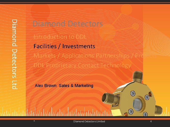 Diamond Detectors Ltd Diamond Detectors Introduction to DDL Facilities / Investments Markets / Applications