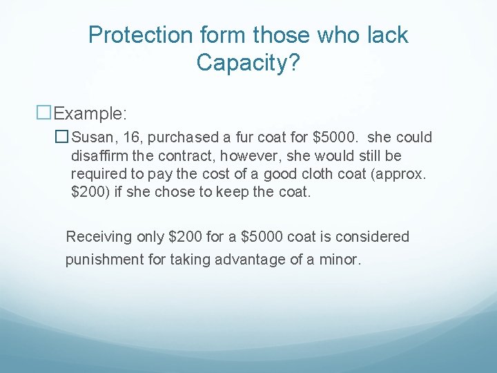 Protection form those who lack Capacity? �Example: � Susan, 16, purchased a fur coat