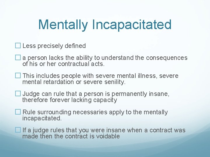 Mentally Incapacitated � Less precisely defined � a person lacks the ability to understand