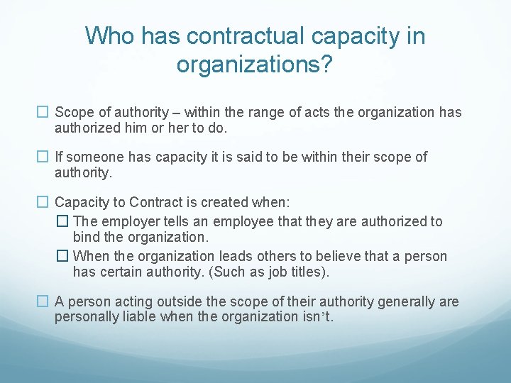 Who has contractual capacity in organizations? � Scope of authority – within the range