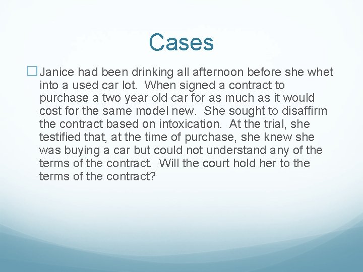 Cases �Janice had been drinking all afternoon before she whet into a used car