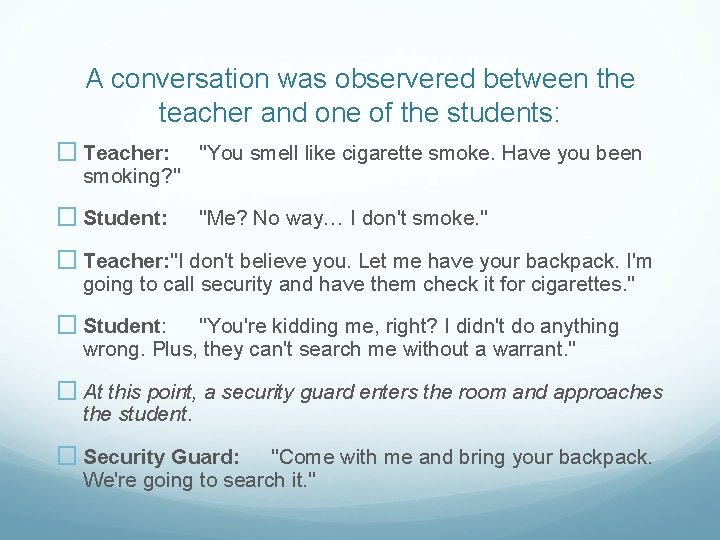 A conversation was observered between the teacher and one of the students: � Teacher: