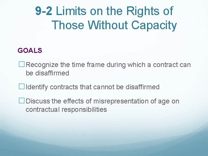 9 -2 Limits on the Rights of Those Without Capacity GOALS �Recognize the time