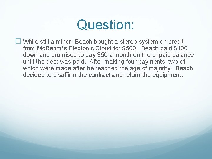 Question: � While still a minor, Beach bought a stereo system on credit from