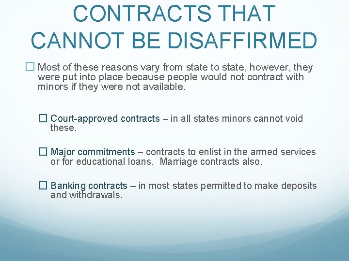 CONTRACTS THAT CANNOT BE DISAFFIRMED � Most of these reasons vary from state to