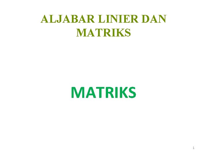 ALJABAR LINIER DAN MATRIKS 1 