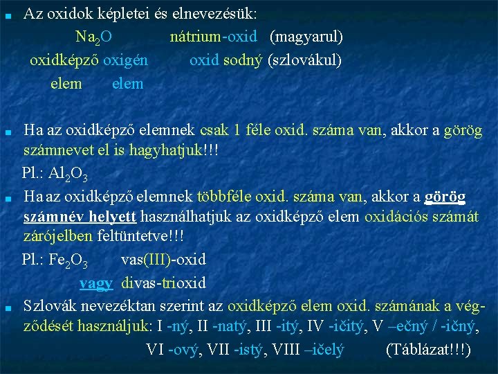 ■ Az oxidok képletei és elnevezésük: Na 2 O nátrium-oxid (magyarul) oxidképző oxigén oxid