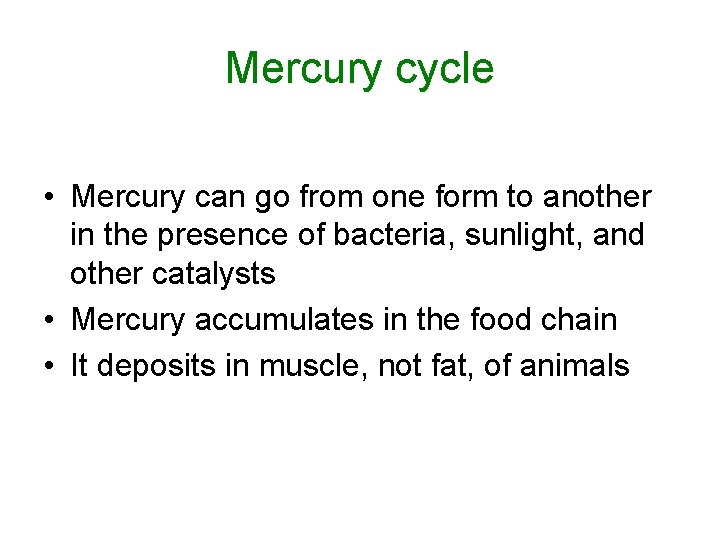 Mercury cycle • Mercury can go from one form to another in the presence