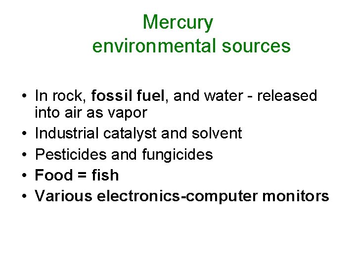 Mercury environmental sources • In rock, fossil fuel, and water - released into air