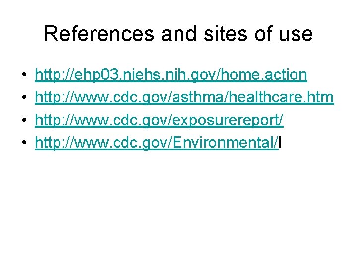 References and sites of use • • http: //ehp 03. niehs. nih. gov/home. action