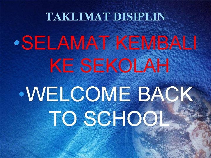 TAKLIMAT DISIPLIN • SELAMAT KEMBALI KE SEKOLAH • WELCOME BACK TO SCHOOL 
