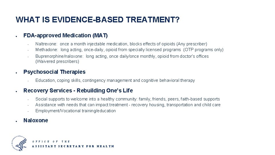 WHAT IS EVIDENCE-BASED TREATMENT? FDA-approved Medication (MAT) - Education, coping skills, contingency management and
