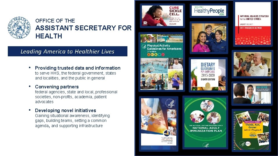 OFFICE OF THE ASSISTANT SECRETARY FOR HEALTH Leading America to Healthier Lives • Providing