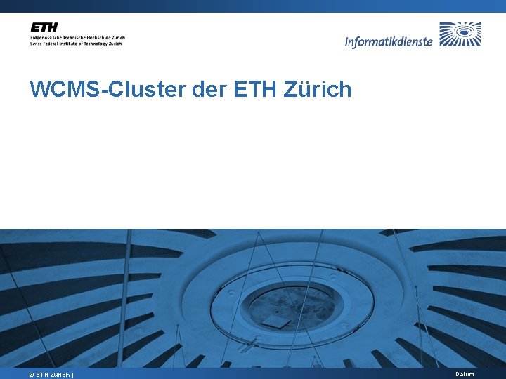 WCMS-Cluster der ETH Zürich © ETH Zürich | Datum 