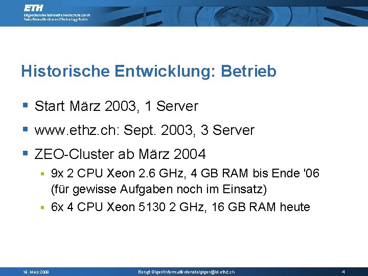 Historische Entwicklung: Betrieb Start März 2003, 1 Server www. ethz. ch: Sept. 2003, 3