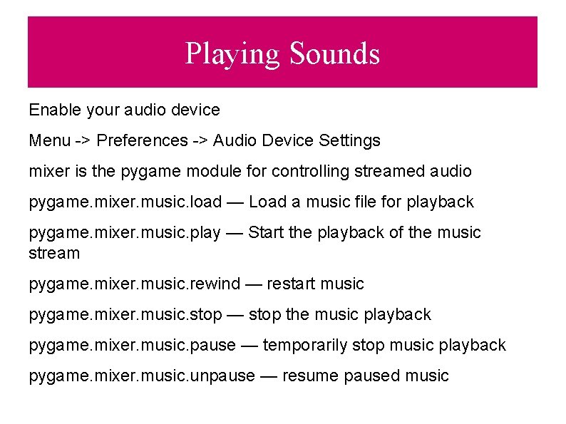 Playing Sounds Enable your audio device Menu -> Preferences -> Audio Device Settings mixer