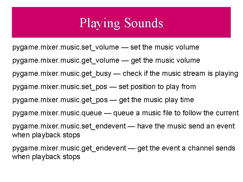 Playing Sounds pygame. mixer. music. set_volume — set the music volume pygame. mixer. music.
