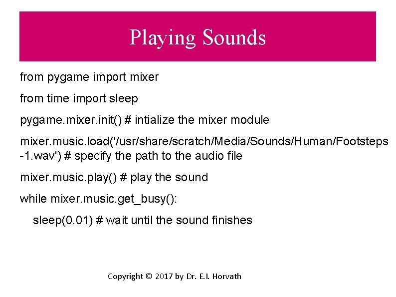 Playing Sounds from pygame import mixer from time import sleep pygame. mixer. init() #