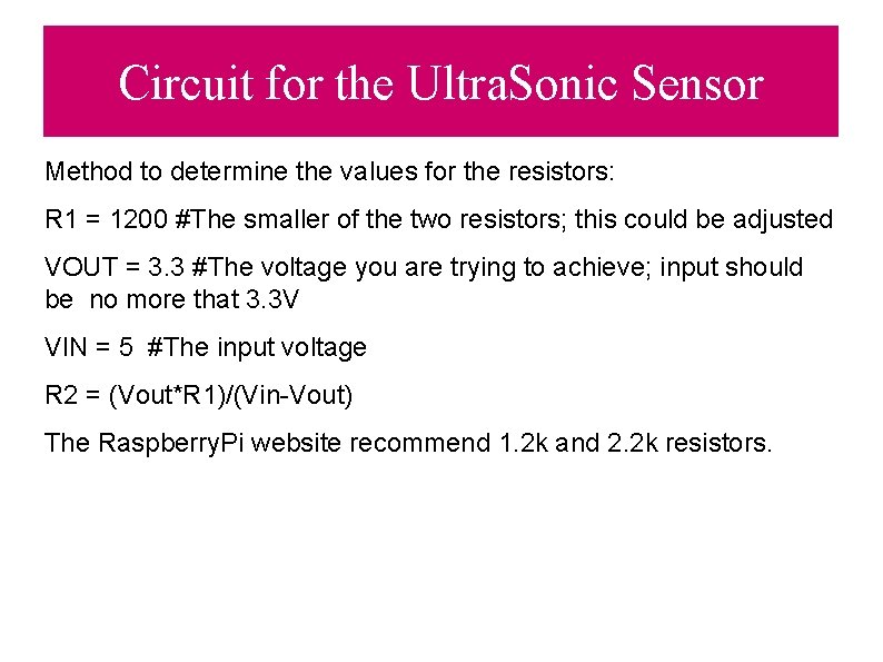 Circuit for the Ultra. Sonic Sensor Method to determine the values for the resistors: