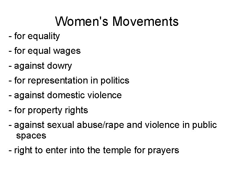 Women's Movements - for equality - for equal wages - against dowry - for