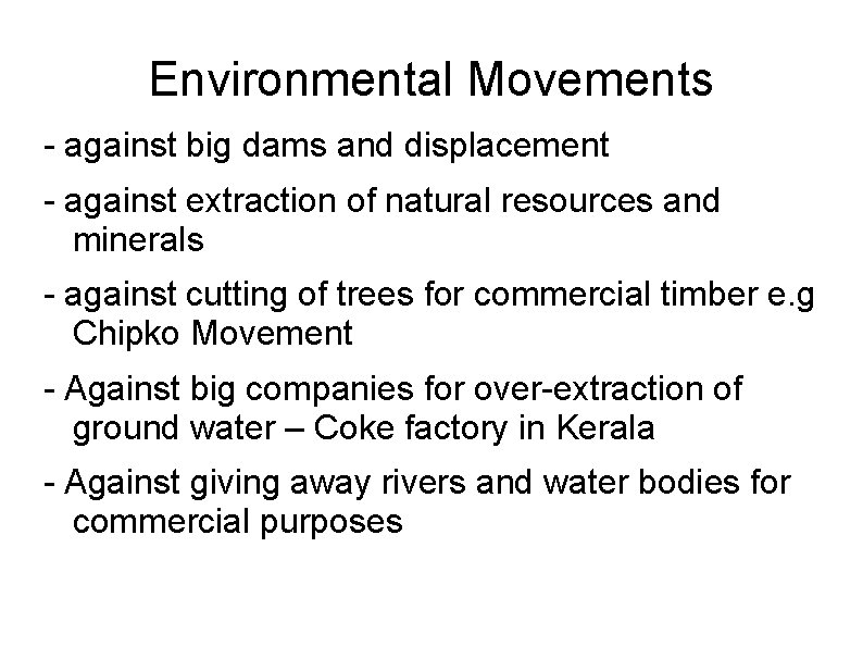Environmental Movements - against big dams and displacement - against extraction of natural resources