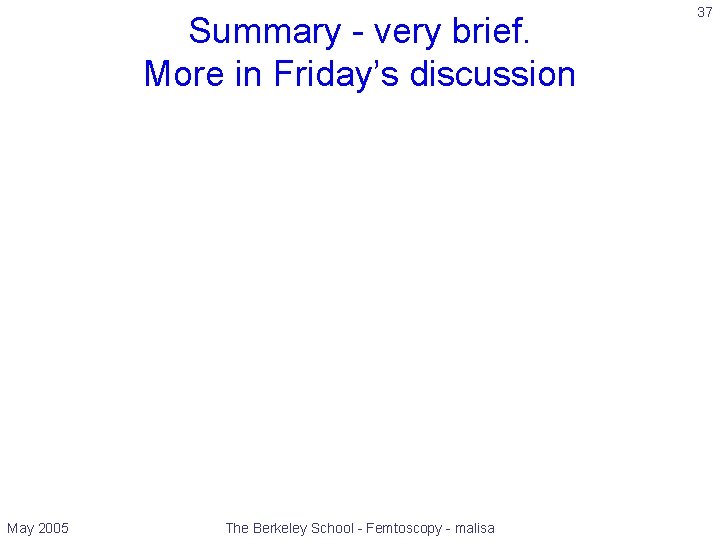 Summary - very brief. More in Friday’s discussion May 2005 The Berkeley School -