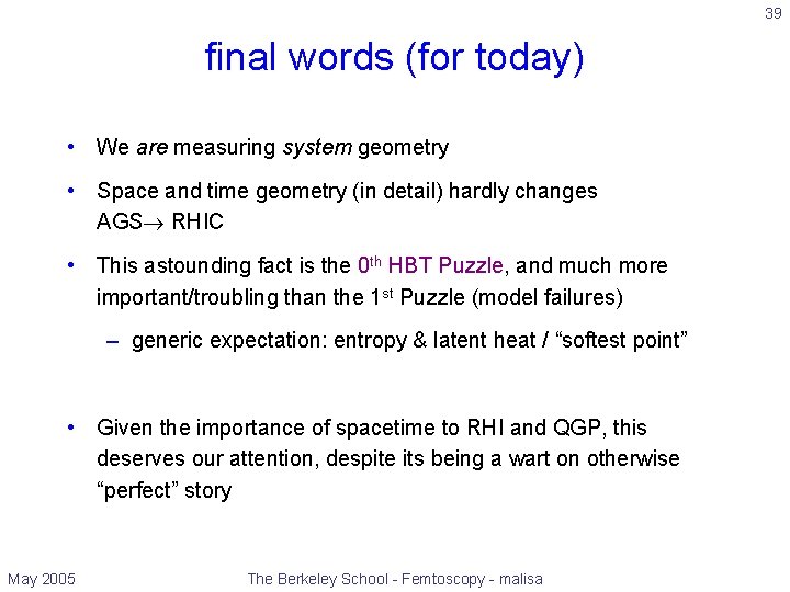 39 final words (for today) • We are measuring system geometry • Space and