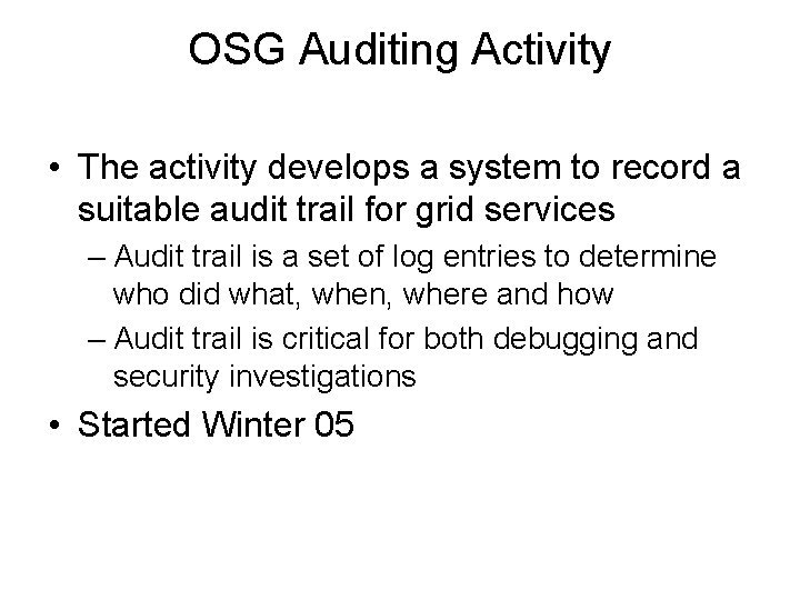 OSG Auditing Activity • The activity develops a system to record a suitable audit