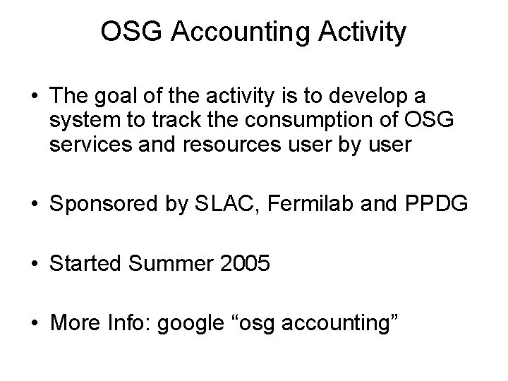 OSG Accounting Activity • The goal of the activity is to develop a system