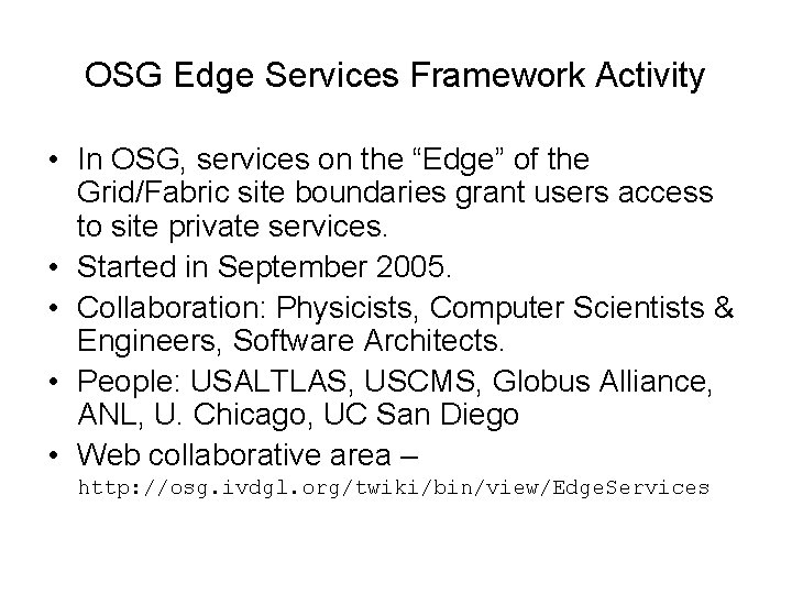 OSG Edge Services Framework Activity • In OSG, services on the “Edge” of the