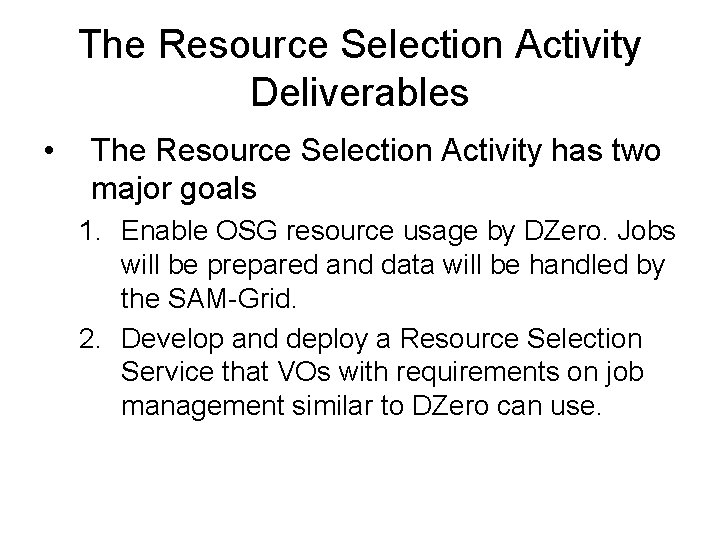 The Resource Selection Activity Deliverables • The Resource Selection Activity has two major goals