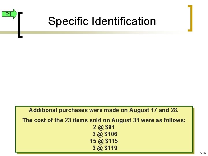 P 1 Specific Identification Additional purchases were made on August 17 and 28. The