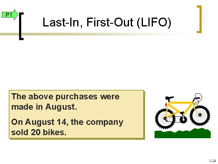 P 1 Last-In, First-Out (LIFO) The above purchases were made in August. On August