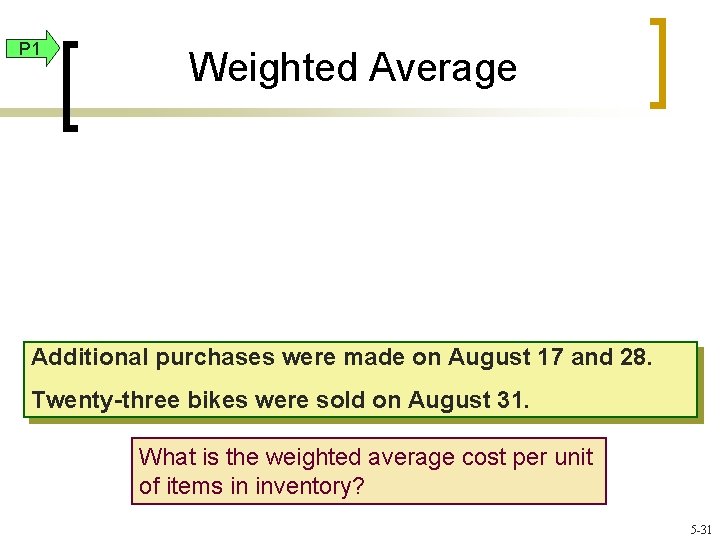 P 1 Weighted Average Additional purchases were made on August 17 and 28. Twenty-three