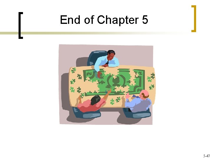 End of Chapter 5 5 -47 
