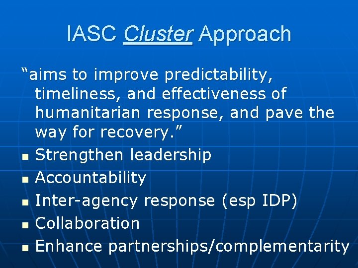 IASC Cluster Approach “aims to improve predictability, timeliness, and effectiveness of humanitarian response, and