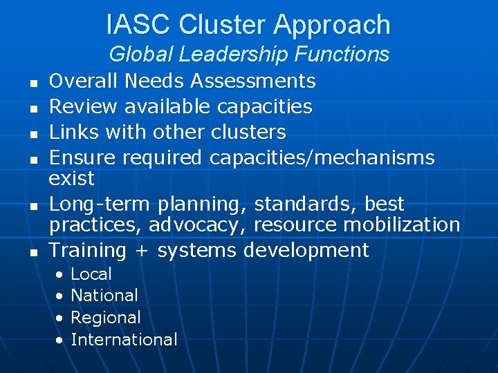 IASC Cluster Approach Global Leadership Functions n n n Overall Needs Assessments Review available