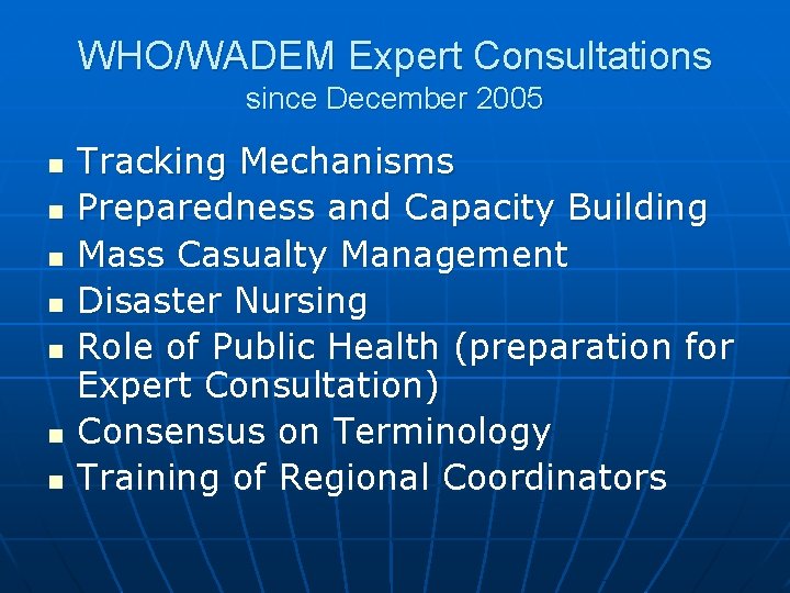 WHO/WADEM Expert Consultations since December 2005 n n n n Tracking Mechanisms Preparedness and