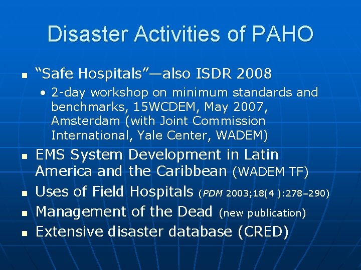 Disaster Activities of PAHO n “Safe Hospitals”—also ISDR 2008 • 2 -day workshop on