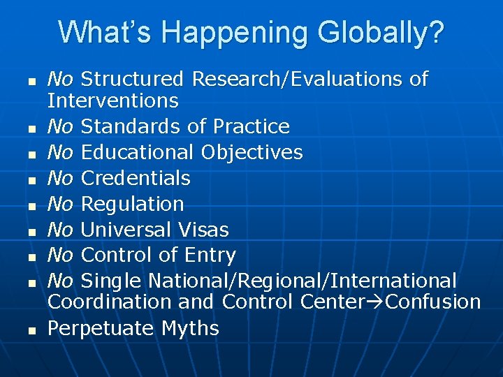 What’s Happening Globally? n n n n n No Structured Research/Evaluations of Interventions No