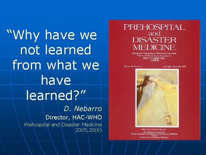 “Why have we not learned from what we have learned? ” D. Nebarro Director,