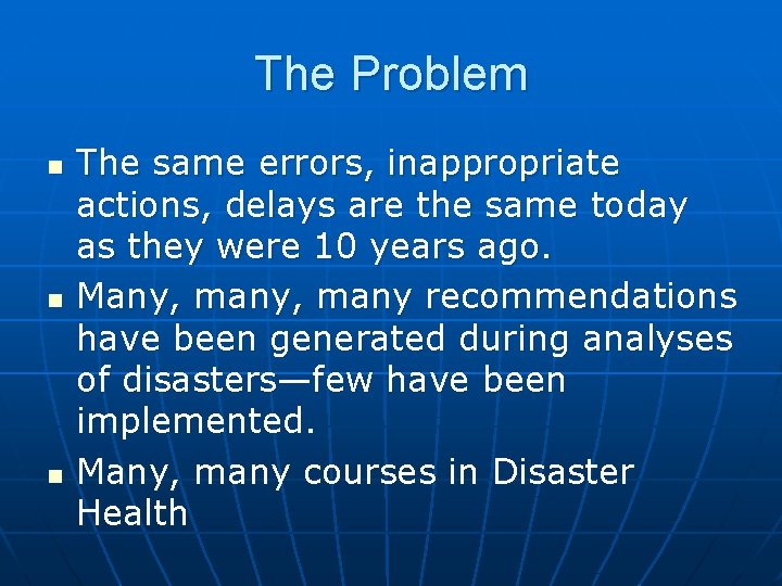 The Problem n n n The same errors, inappropriate actions, delays are the same