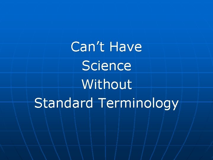 Can’t Have Science Without Standard Terminology 